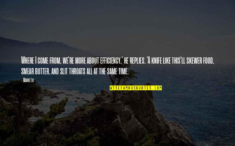 Butter Knife Quotes By Marie Lu: Where I come from, we're more about efficiency,'