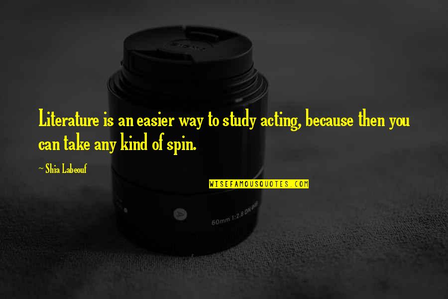Butter Knife Quotes By Shia Labeouf: Literature is an easier way to study acting,