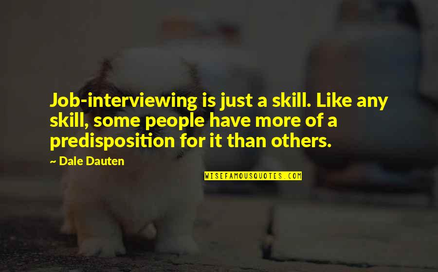 Butter Shave Quotes By Dale Dauten: Job-interviewing is just a skill. Like any skill,