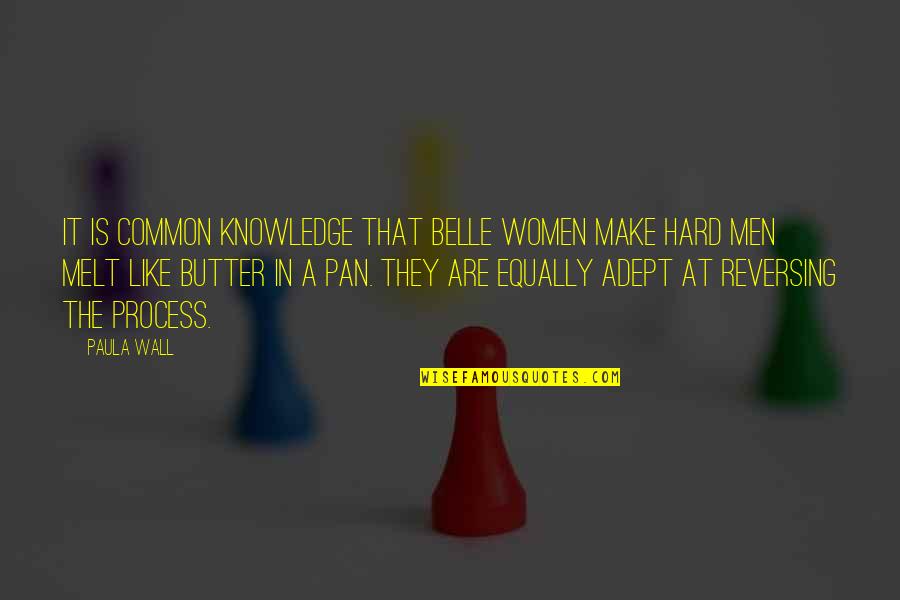 Butter Up Quotes By Paula Wall: It is common knowledge that Belle women make