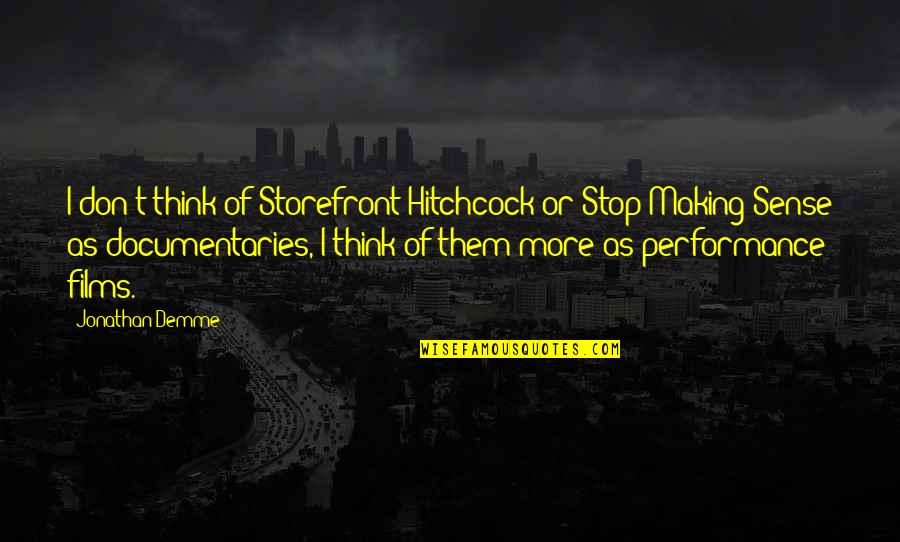 Butterbelly Quotes By Jonathan Demme: I don't think of Storefront Hitchcock or Stop