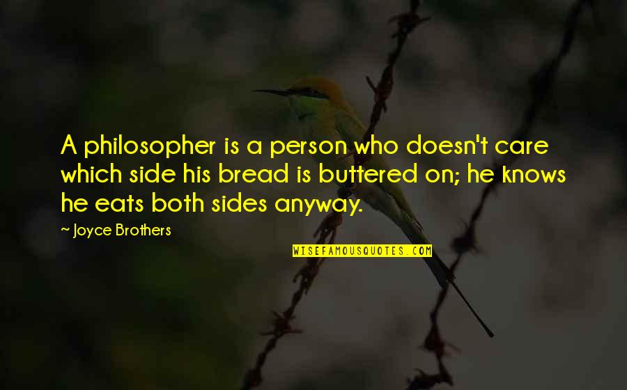 Buttered Bread Quotes By Joyce Brothers: A philosopher is a person who doesn't care