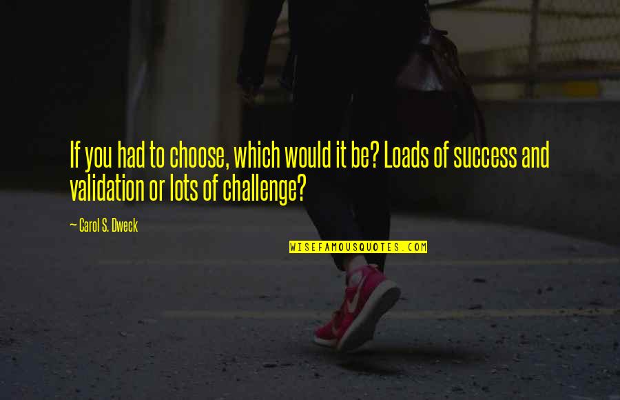 Butterface Quotes By Carol S. Dweck: If you had to choose, which would it