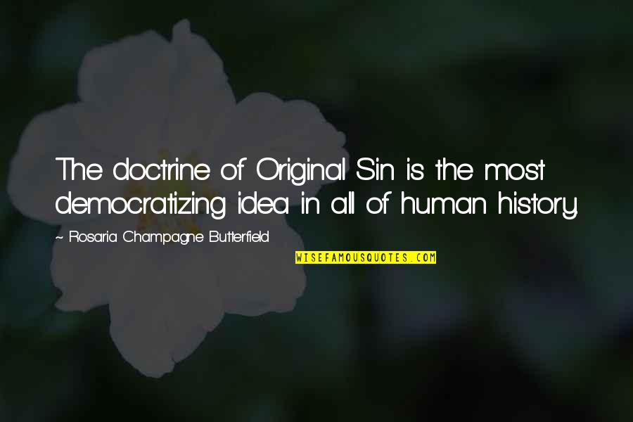 Butterfield Quotes By Rosaria Champagne Butterfield: The doctrine of Original Sin is the most