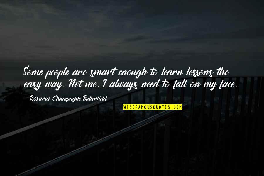Butterfield Quotes By Rosaria Champagne Butterfield: Some people are smart enough to learn lessons