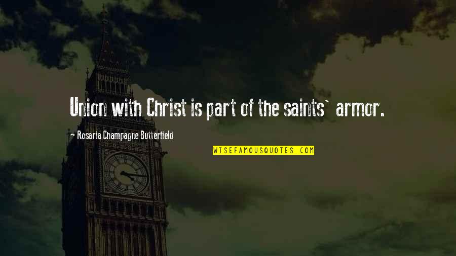 Butterfield Quotes By Rosaria Champagne Butterfield: Union with Christ is part of the saints'