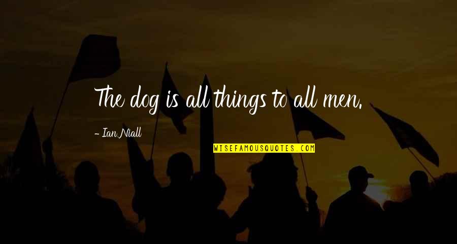 Butterflied Quotes By Ian Niall: The dog is all things to all men.