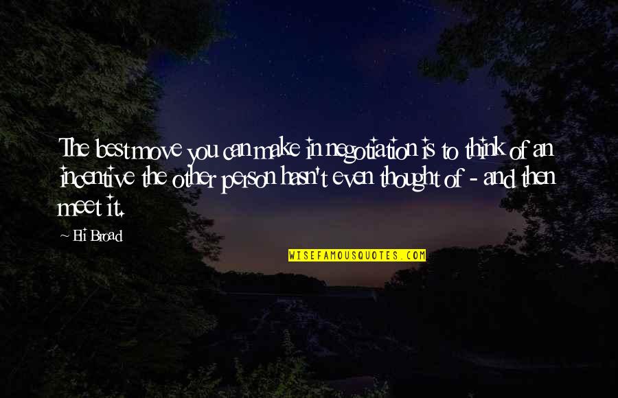 Butterflies And Angels Quotes By Eli Broad: The best move you can make in negotiation Butterflies And Angels Quotes By Eli Broad: The best move you can make in negotiation