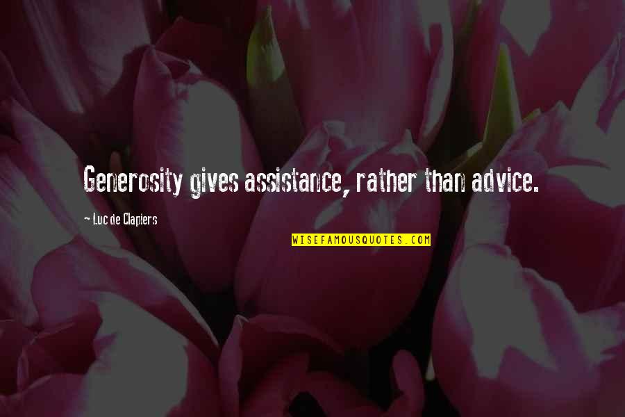 Butterflies And Dragonflies Quotes By Luc De Clapiers: Generosity gives assistance, rather than advice. Butterflies And Dragonflies Quotes By Luc De Clapiers: Generosity gives assistance, rather than advice.