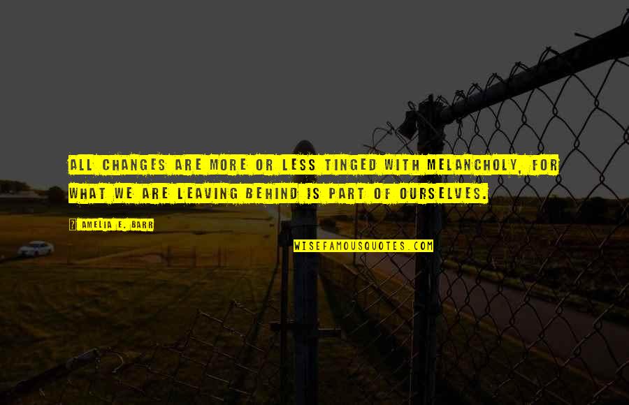 Butterflies And Friendship Quotes By Amelia E. Barr: All changes are more or less tinged with Butterflies And Friendship Quotes By Amelia E. Barr: All changes are more or less tinged with