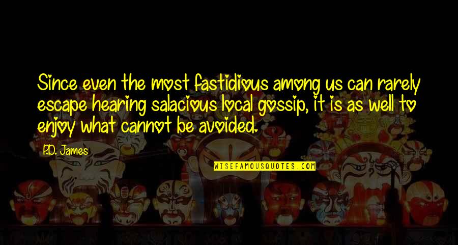 Butterflies And God Quotes By P.D. James: Since even the most fastidious among us can Butterflies And God Quotes By P.D. James: Since even the most fastidious among us can