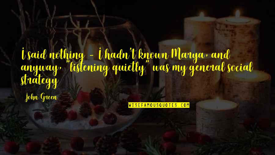Butterflies And Time Quotes By John Green: I said nothing - I hadn't known Marya,