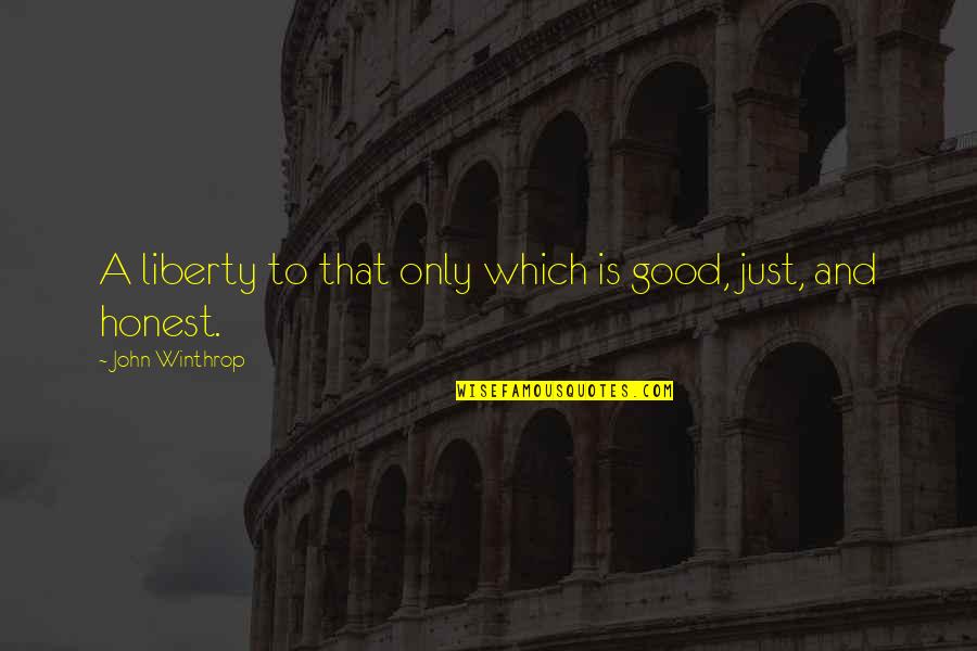 Butterflies Defy Gravity Quotes By John Winthrop: A liberty to that only which is good,