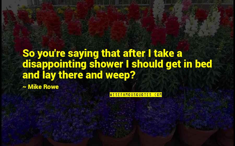Butterflies Fly In Formation Quote Quotes By Mike Rowe: So you're saying that after I take a Butterflies Fly In Formation Quote Quotes By Mike Rowe: So you're saying that after I take a