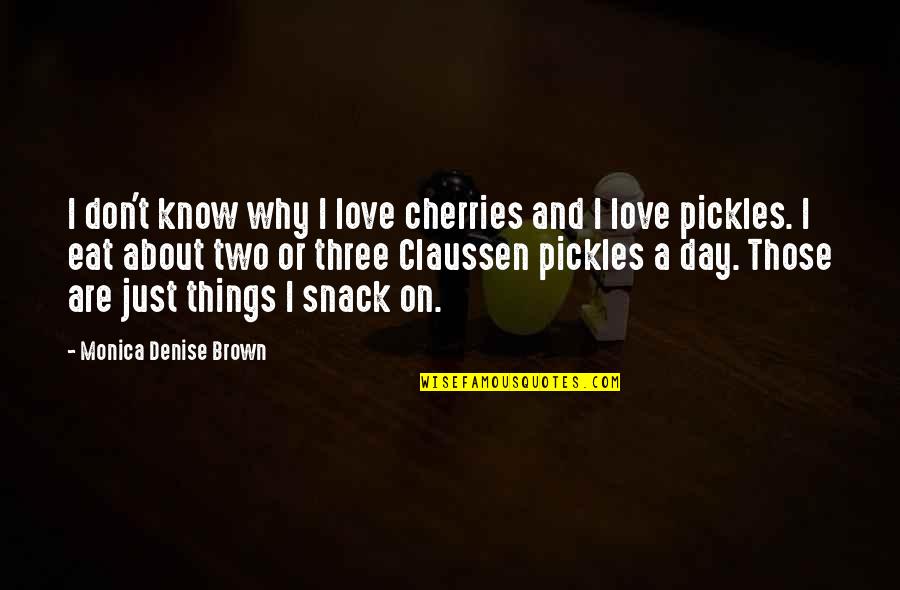 Butterflies In My Tummy Quotes By Monica Denise Brown: I don't know why I love cherries and