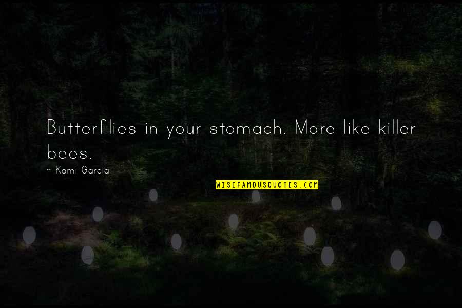 Butterflies Nervous Quotes By Kami Garcia: Butterflies in your stomach. More like killer bees.