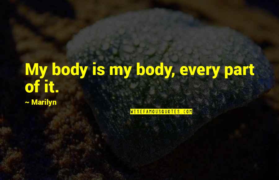 Butterflies Nervous Quotes By Marilyn: My body is my body, every part of Butterflies Nervous Quotes By Marilyn: My body is my body, every part of