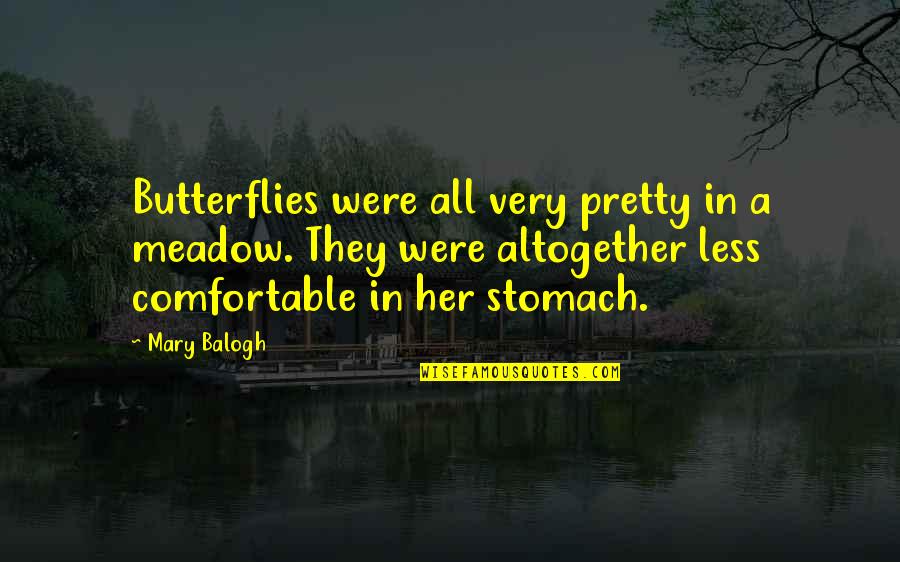 Butterflies Quotes By Mary Balogh: Butterflies were all very pretty in a meadow.