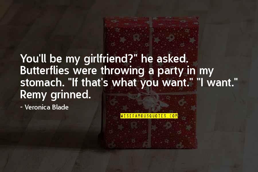Butterflies Quotes By Veronica Blade: You'll be my girlfriend?" he asked. Butterflies were