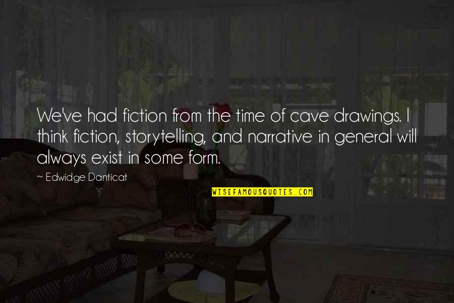 Butterflies Stomach Love Quotes By Edwidge Danticat: We've had fiction from the time of cave