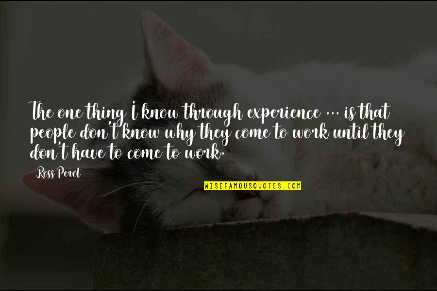 Butterfly And Sunflower Quotes By Ross Perot: The one thing I know through experience ...