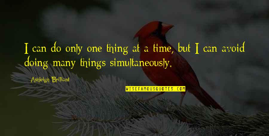 Butterfly Bulletin Board Quotes By Ashleigh Brilliant: I can do only one thing at a