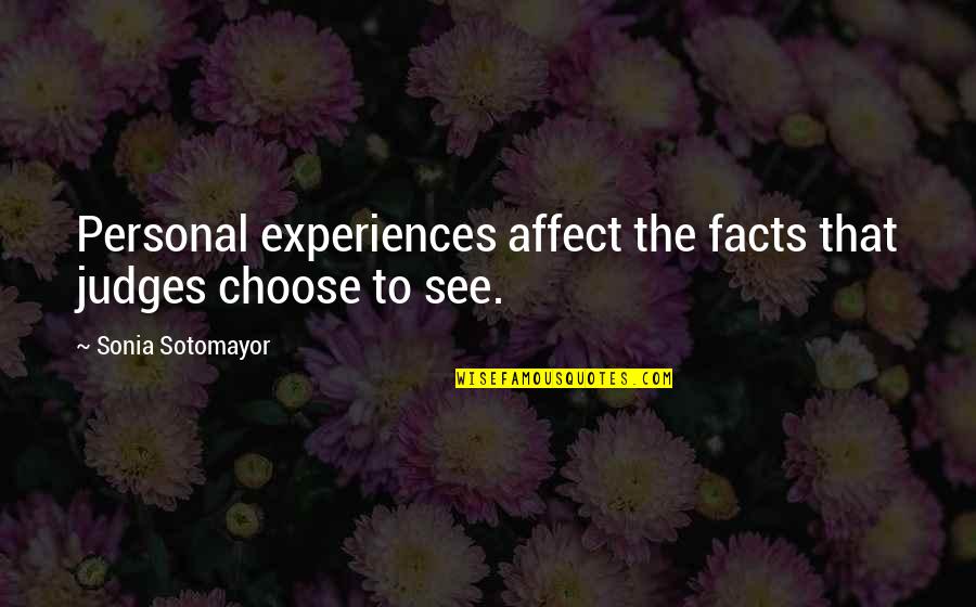 Butterfly Delight Quotes By Sonia Sotomayor: Personal experiences affect the facts that judges choose