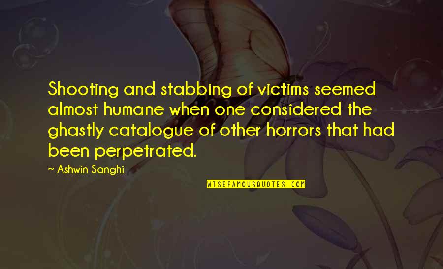 Butterfly Effect Famous Quotes By Ashwin Sanghi: Shooting and stabbing of victims seemed almost humane