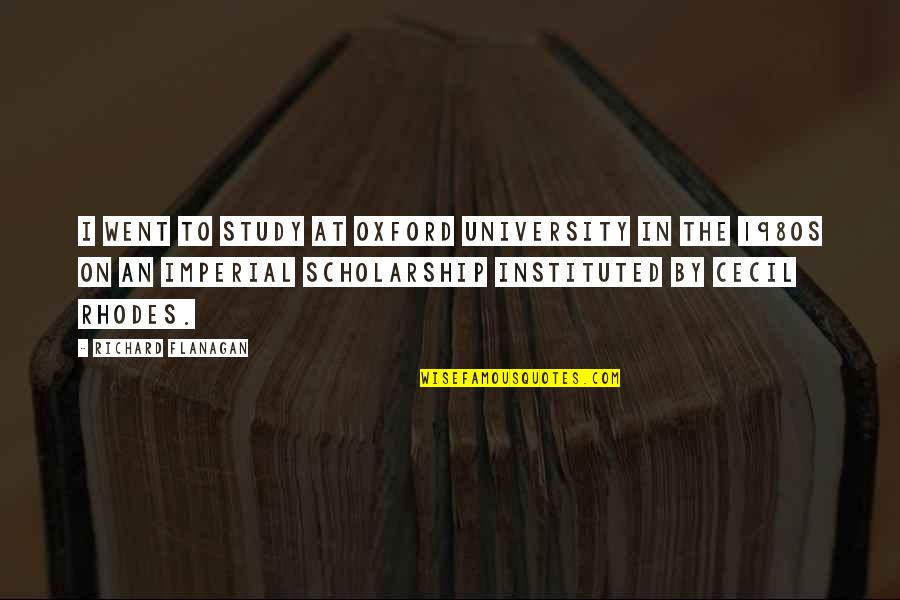 Butterfly Garden Quotes By Richard Flanagan: I went to study at Oxford University in Butterfly Garden Quotes By Richard Flanagan: I went to study at Oxford University in