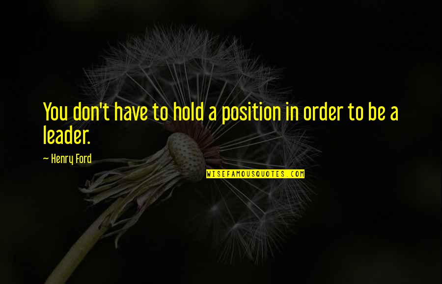 Butterfly Hug Quotes By Henry Ford: You don't have to hold a position in