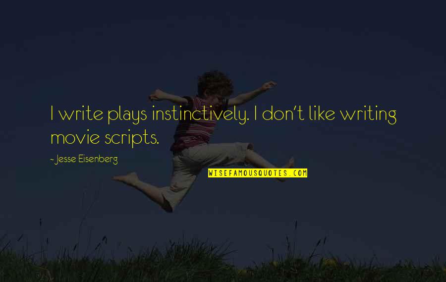 Butterfly In Stomach Quotes By Jesse Eisenberg: I write plays instinctively. I don't like writing Butterfly In Stomach Quotes By Jesse Eisenberg: I write plays instinctively. I don't like writing