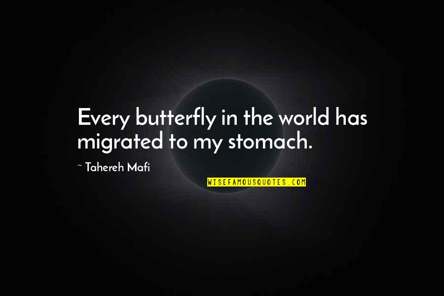 Butterfly In Stomach Quotes By Tahereh Mafi: Every butterfly in the world has migrated to Butterfly In Stomach Quotes By Tahereh Mafi: Every butterfly in the world has migrated to