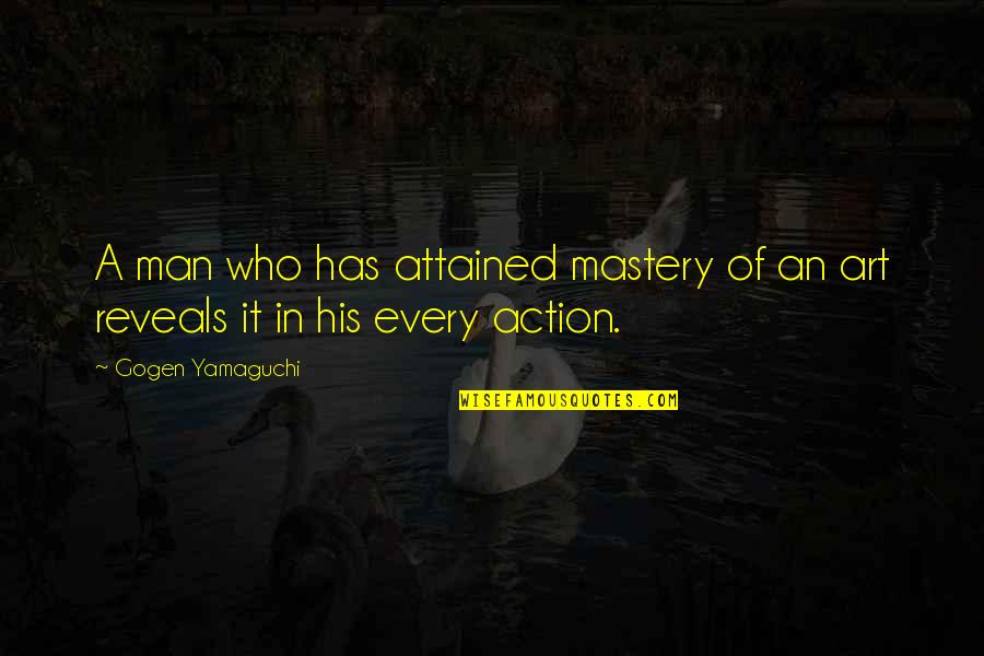 Butterfly Inspiring Quotes By Gogen Yamaguchi: A man who has attained mastery of an Butterfly Inspiring Quotes By Gogen Yamaguchi: A man who has attained mastery of an