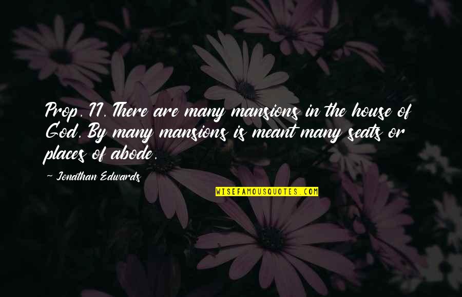Butterfly Mating Quotes By Jonathan Edwards: Prop. II. There are many mansions in the