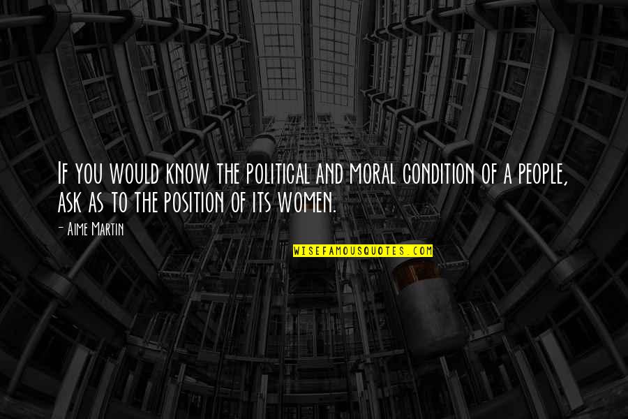 Butterfly Stroke Quotes By Aime Martin: If you would know the political and moral Butterfly Stroke Quotes By Aime Martin: If you would know the political and moral