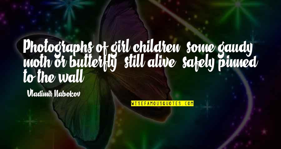 Butterfly Wall Quotes By Vladimir Nabokov: Photographs of girl-children; some gaudy moth or butterfly,