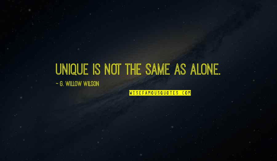 Butterfly Wings Quote Quotes By G. Willow Wilson: Unique is not the same as alone. Butterfly Wings Quote Quotes By G. Willow Wilson: Unique is not the same as alone.