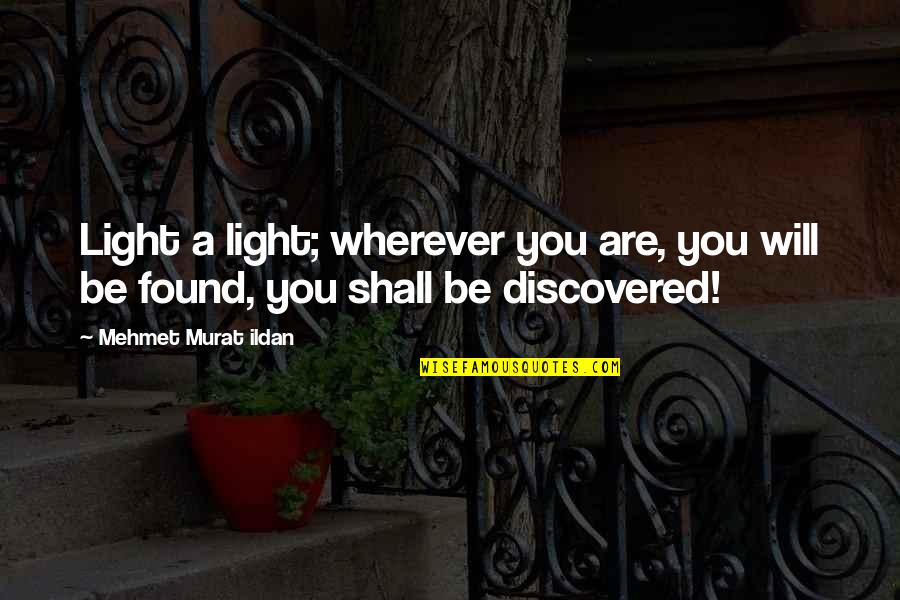 Butterhorns Recipe Quotes By Mehmet Murat Ildan: Light a light; wherever you are, you will