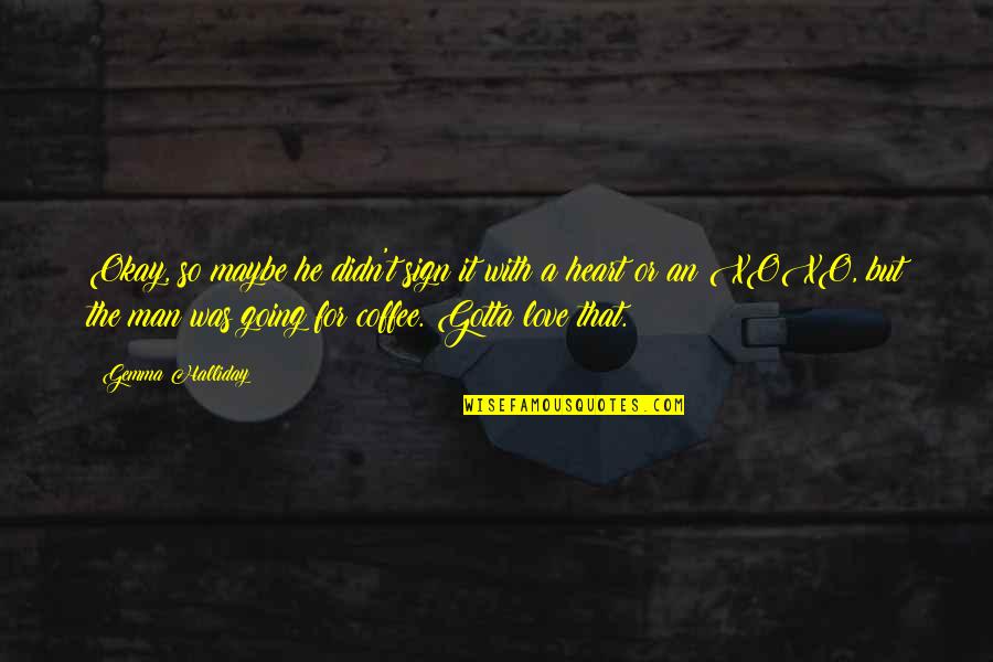 Butterknife Quotes By Gemma Halliday: Okay, so maybe he didn't sign it with Butterknife Quotes By Gemma Halliday: Okay, so maybe he didn't sign it with