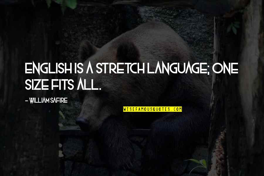 Butterknife Quotes By William Safire: English is a stretch language; one size fits Butterknife Quotes By William Safire: English is a stretch language; one size fits