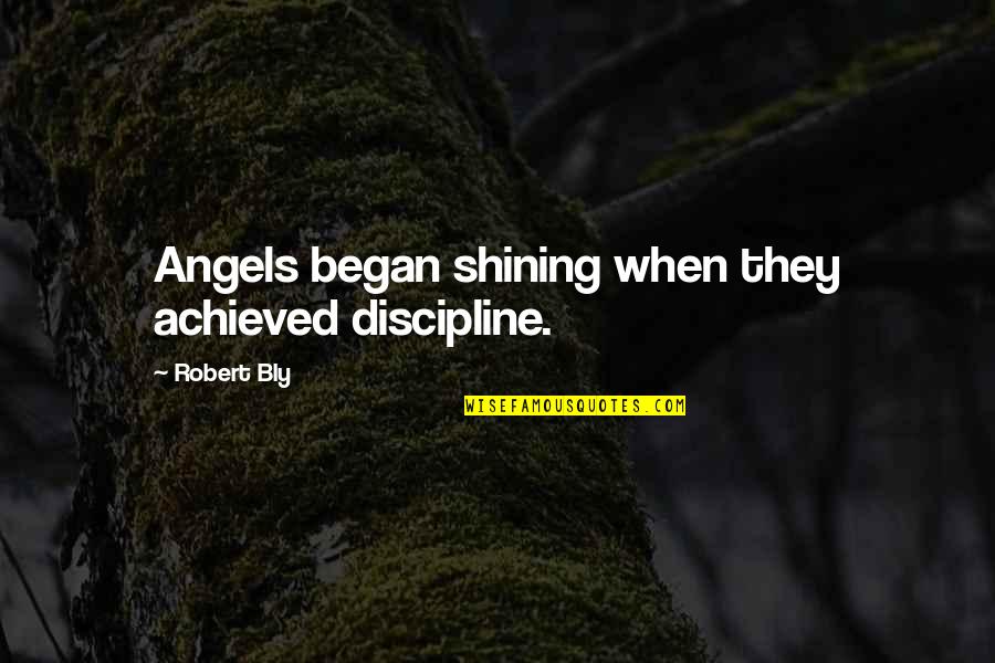 Buttermilch Selber Quotes By Robert Bly: Angels began shining when they achieved discipline.