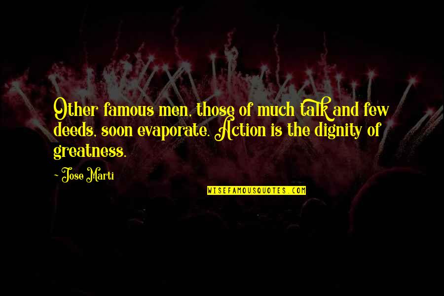 Butterwick Infant Quotes By Jose Marti: Other famous men, those of much talk and Butterwick Infant Quotes By Jose Marti: Other famous men, those of much talk and