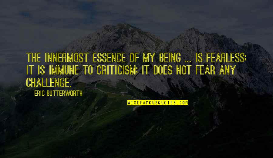 Butterworth Quotes By Eric Butterworth: The innermost essence of my being ... is Butterworth Quotes By Eric Butterworth: The innermost essence of my being ... is