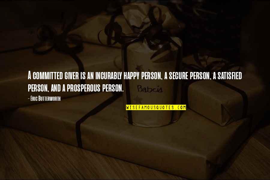 Butterworth Quotes By Eric Butterworth: A committed giver is an incurably happy person, Butterworth Quotes By Eric Butterworth: A committed giver is an incurably happy person,