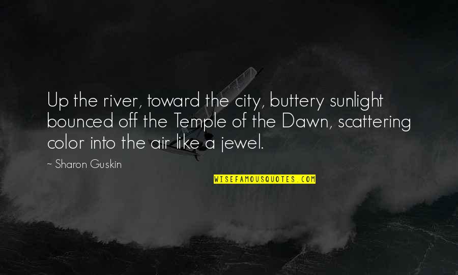 Buttery Quotes By Sharon Guskin: Up the river, toward the city, buttery sunlight