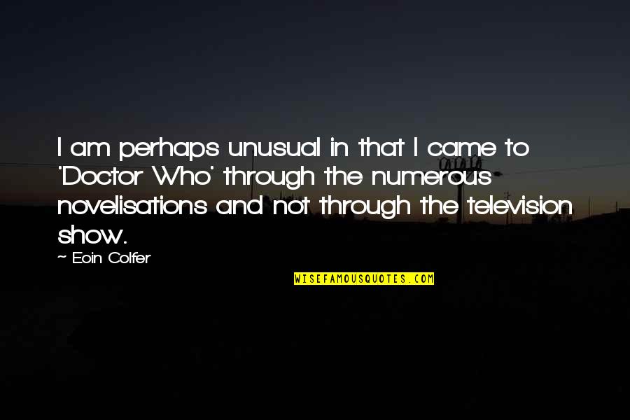 Buttface Cartoon Quotes By Eoin Colfer: I am perhaps unusual in that I came Buttface Cartoon Quotes By Eoin Colfer: I am perhaps unusual in that I came