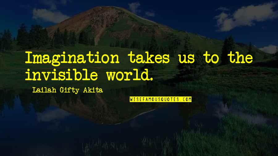 Butthead Gif Quotes By Lailah Gifty Akita: Imagination takes us to the invisible world.