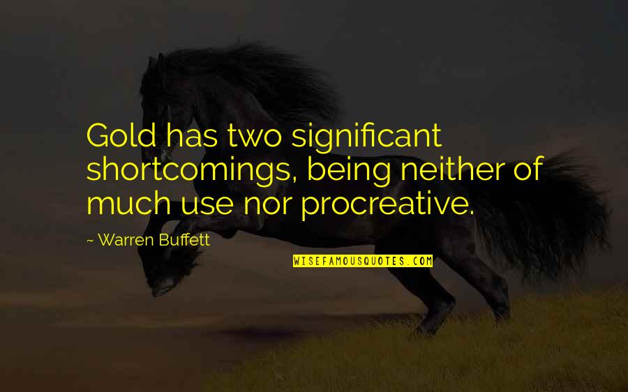Buttheads In Living Quotes By Warren Buffett: Gold has two significant shortcomings, being neither of