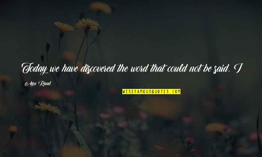 Buttheads Tobacco Quotes By Ayn Rand: Today we have discovered the word that could