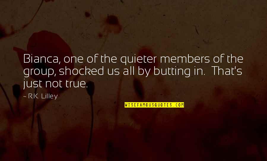 Butting Out Quotes By R.K. Lilley: Bianca, one of the quieter members of the
